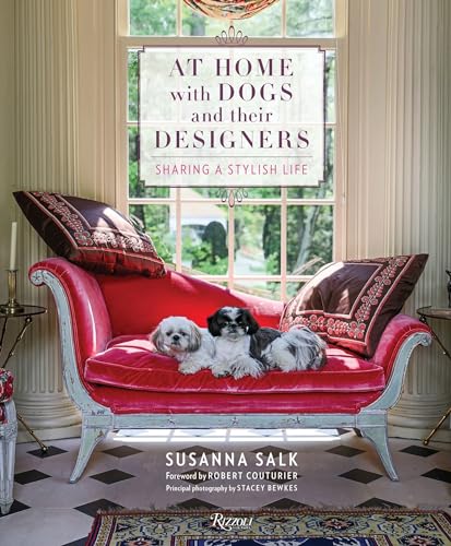 At Home with Dogs and Their Designers: Sharing a Stylish Life von Rizzoli
